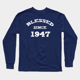 Blessed Since 1947 Cool Blessed Christian Long Sleeve T-Shirt